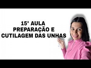 Preparação e cutilagem das unhas - 15 aula curso grátis manicure e pedicure