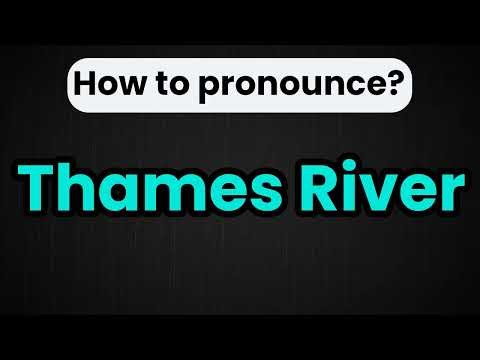 Thames River Pronunciation | How To Say Thames River