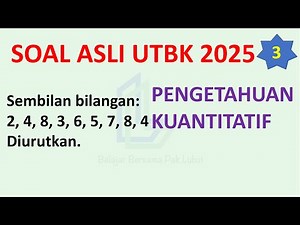 UTBK 2025 Sembilan bilangan, yaitu 2, 4, 8, 3, 6, 5, 7, 8, 4 diurutkan dari yg terbesar ke terkecil.