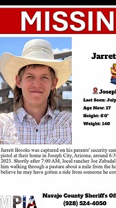 Jarrett Brooks was captured on his parents' security cameras retrieving a pistol at their home in Joseph City, Arizona, around 6:30 AM on July 4, 2023. Shortly after 7:00 AM, local rancher Joe Zabadal reportedly spotted him walking through a pasture about a mile from the house. His parents believe he may have gotten a ride from someone he connected with online. MISSING Jarrett Brooks 📍 Location: Joseph City, AZ 📅 Last Seen: July 4, 2023 👤 Age Now: 17 📏 Height: 6'0" ⚖ Weight: 140 📞 If you ha