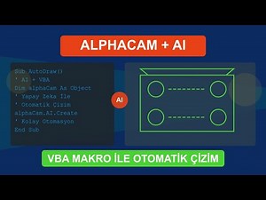 Alphacam'de Yapay Zeka ile VBA Makro Programlama: Otomatik Çizim Oluşturma