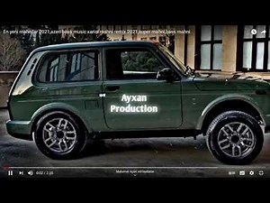 En yeni mahnilar 2021,azeri bass music xarici mahni remix 2021,super mahni,bass mahni