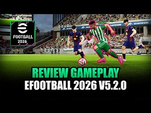 Review Gameplay eFootball 2026 v5.2.0 (PS4, PS5, PC dan XBOX)