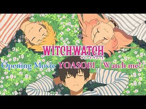 TVアニメ『ウィッチウォッチ』オープニング映像｜YOASOBI「Watch me!」