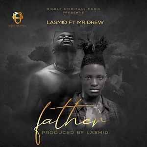 Download MP3: Lasmid - Father Ft Mr Drew