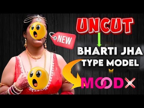 Mood x New Model Uncut Series/ Bharti jha Type Model / Bumper update/