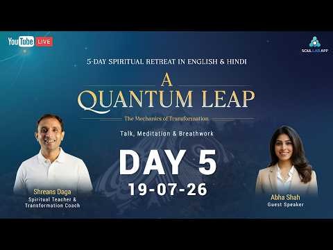 LIVE Day - 5 | A Quantum Leap: The Mechanics of Transformation | 5-Day Spiritual Retreat