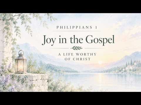 Philippians 1 (KJV) 🌿 | Joy in the Gospel | Peaceful Bible Reading