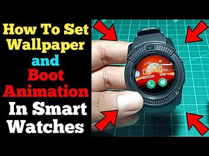 How To Set Wallpaper In Smartwatches ? || Settings Boot Animation in Smartwatches