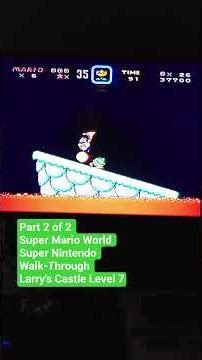 Part 2 of 2 Super Mario World Super Nintendo Walk-Through Larry's Castle Level 7