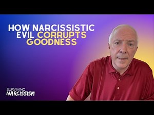 How Narcissistic Evil Corrupts Your Goodness