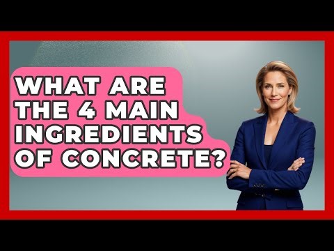What Are The 4 Main Ingredients Of Concrete? - Civil Engineering Explained