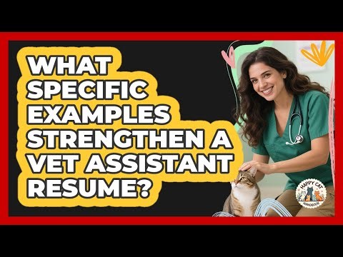 What Specific Examples Strengthen A Vet Assistant Resume?
