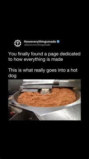 How Everything Is Made | Ever wondered how hot dogs are actually made? Hot dogs begin with finely ground meat, usually beef, pork, or a blend, mixed with salt,... | Instagram