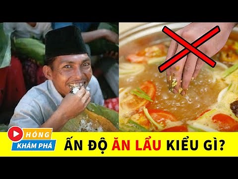 Ấn Độ ăn bốc bằng tay vậy ăn lẩu bằng cách nào?| Hóng Khám Phá