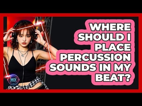Where Should I Place Percussion Sounds In My Beat?