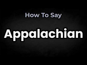 How To Pronounce Appalachian? (CORRECTLY) Meaning & Pronunciation