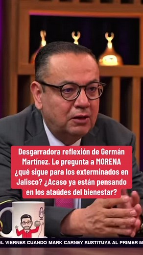 Reflexión de Germán Martínez sobre Jalisco y MORENA