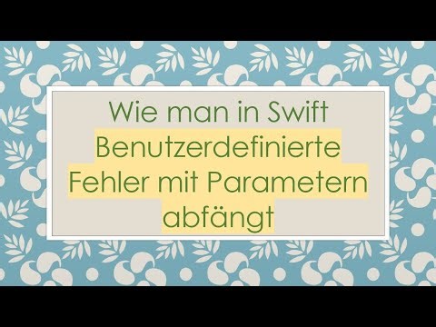 Wie man in Swift Benutzerdefinierte Fehler mit Parametern abfängt