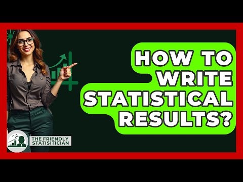 How To Write Statistical Results? - The Friendly Statistician