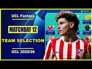 UCL Fantasy Matchday 12: TEAM SELECTION | Champions League Fantasy Tips 2025/26