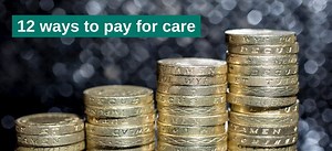 PAYING FOR CARE HOME FEES | 17 Ways To Pay In March 2026