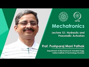 Lecture 12 : Hydraulic and Pneumatic Actuators