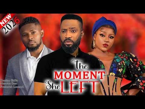 THE MOMENT SHE LEFT - FREDRICK LEONARD 2026 ROMANTIC Latest Nigerian Movie