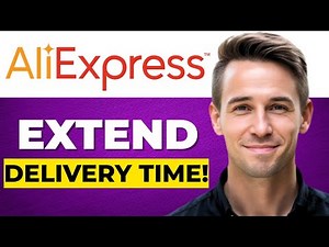 How to Extend Delivery Time on AliExpress (Complete Guide)