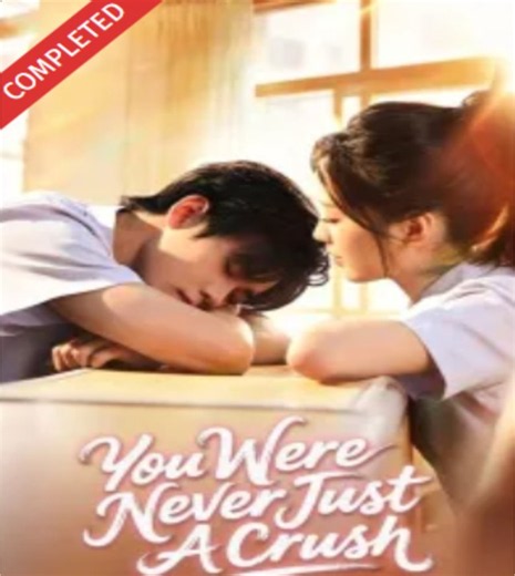 You Were Never Just a Crush- Full Drama Movie English Sub