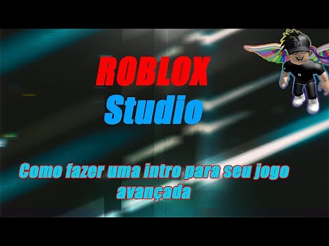 [Roblox Studio] Como fazer uma intro de jogo avançada