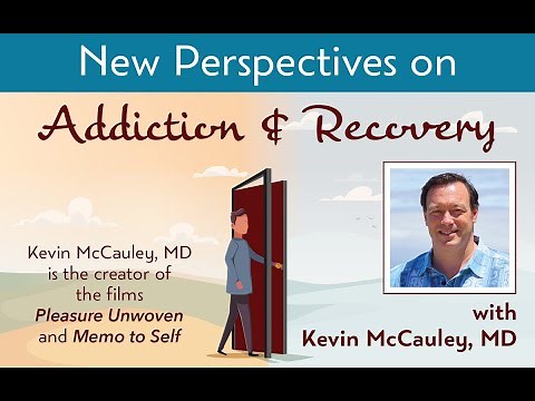 Dr. Kevin McCauley: "New Perspectives on Addiction & Recovery"
