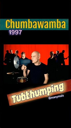 CHUMBAWAMBA - "Tubthumping" ( "I Get Knocked Down") 1997