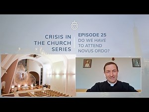Crisis Series #25 w/ Fr. Robinson: Should Catholics Attend Novus Ordo Mass?