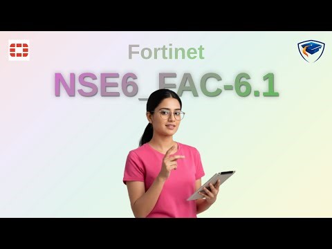Fortinet NSE6_FAC-6.1 Exam Syllabus Breakdown: Unlock Your Fortinet Advanced Security Expertise in 1