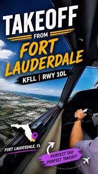 Takeoff from Fort Lauderdale, FL (FLL)✈️
