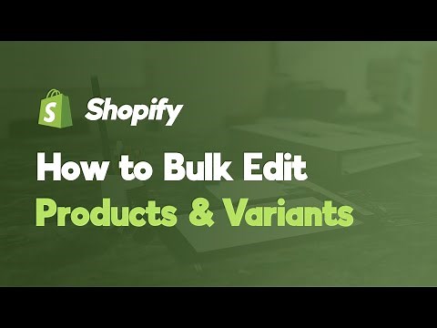 How to Bulk Edit Products and Variants on Shopify | Quick & Easy Guide