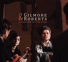Gilmore & Roberts: A Problem Of Our Kind  - album review