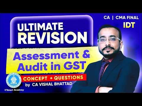 17: IDT Revision Assessment & Audit GST |CA CS CMA Final| May/Sep 26 & June26 Exams |CA Vishal sir
