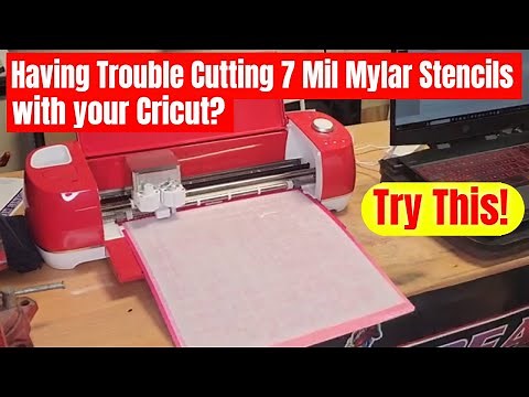 Having Trouble Cutting 7 Mil Mylar Stencils with your Cricut?