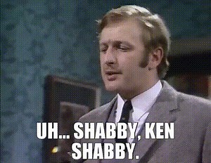 Uh... shabby, ken shabby.
