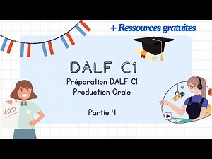 Réussir la Production Orale du DALF C1, Partie 4 | Préparation Intensive DALF C1, with subtitles