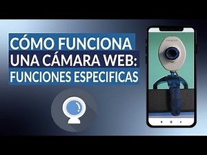Cómo funciona una CÁMARA WEB: Funciones específicas