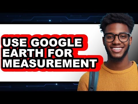 How to Use Google Earth for Measurement (updated)