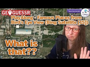 I FINALLY attempt a Bing Satellite map! - GeoGuessr Play Along - Famous Places from Bird's Eye View