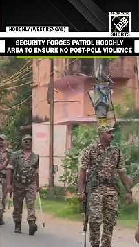 Security forces patrol Hooghly area to ensure Zero Tolerance towards post-poll violence