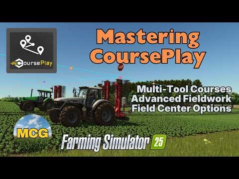 FS25 CoursePlay: Multi-Tool Courses & Advanced Fieldwork Settings