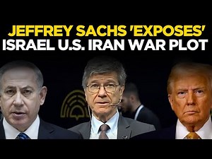 LIVE | Jeffrey Sachs 'UNCOVERS' Jaw-Dropping Israeli-American Plot Against Iran, Arab World | CIA