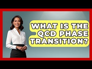 What Is The QCD Phase Transition? - Astronomy Made Simple
