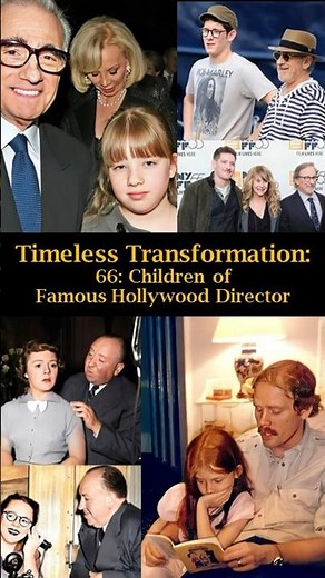 Timeless Transformation: 66: Children of Famous Hollywood Director